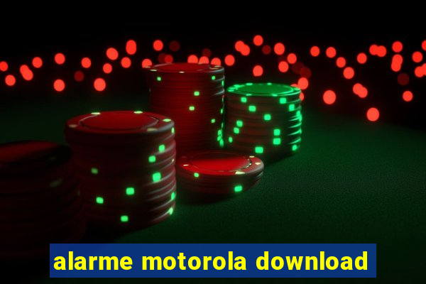 alarme motorola download